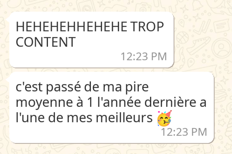 HEHEHEHEHEHE TROP CONTENT, C'est passe de ma pire moyenne a 1 l'annee derniere a l'une de mes meilleurs